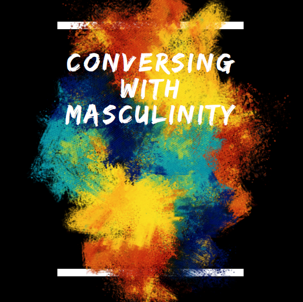 Conversing with Masculinity